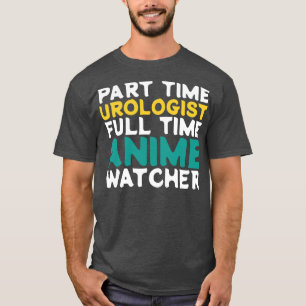 Teilzeit-Urologe Vollzeit-Beobachter T-Shirt