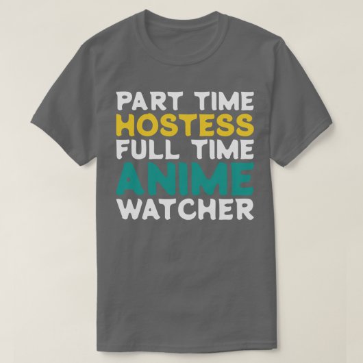 Teilzeithostess Vollzeitbeobachter T-Shirt (Design vorne)