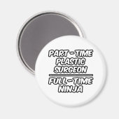 Teilzeitplastikchirurg.. Vollzeit-Ninja Magnet (Vorderseite/Rückseite)