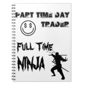 TeilzeitTageshändler VollzeitNinja Notizblock (Vorderseite)