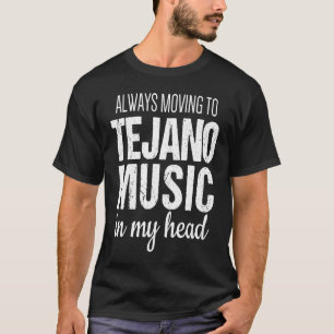 Tejano Stolz Immer auf dem Weg zur Tejano-Musik in T-Shirt