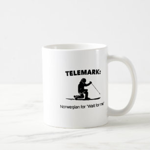 Telemark Norwegisch für Wart auf mich  Kaffeetasse