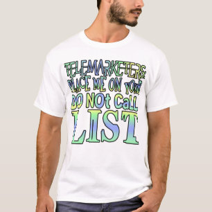 Telemarketer: Setzen Sie mich auf Ihre Liste der N T-Shirt