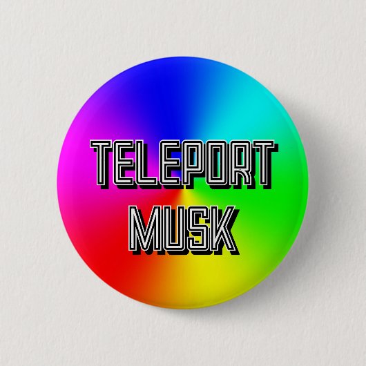 TELEPORT MUSK ( Sie können die Wörter ändern) Button (Vorderseite)