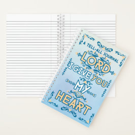 Tell All Journal: Lord I Give You My Heart Notizblock