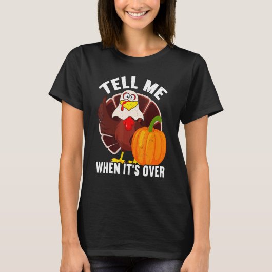 Tell Me When It's Over Thanks Giving  Thanksgiving T-Shirt (Vorderseite)