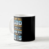 Tell The How Big Your God Is - Christian Motivatio Kaffeetasse (Vorderseite Links)