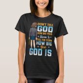 Tell The How Big Your God Is - Christian Motivatio T-Shirt (Vorderseite)
