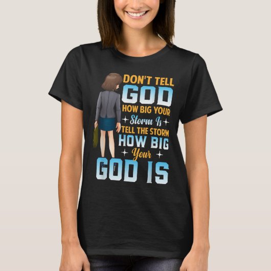 Tell The How Big Your God Is - Christian Motivatio T-Shirt (Vorderseite)