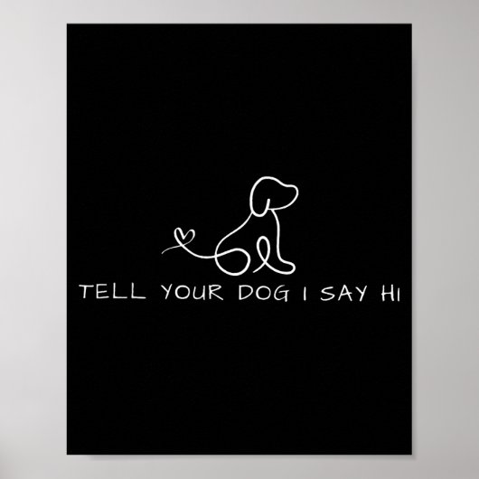 Tell Your Dog I Say Hi Minimalist Line Art Pet Lov Poster (Vorne)
