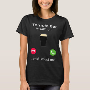 Temple Bar ruft an und ich muss nach Dublin Irland T-Shirt