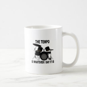 Tempo ist, was auch immer ich T - Shirt M.png sage Kaffeetasse