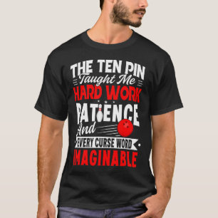 Ten Pin brachte mir jedes Schimpfwort Männer Fraue T-Shirt