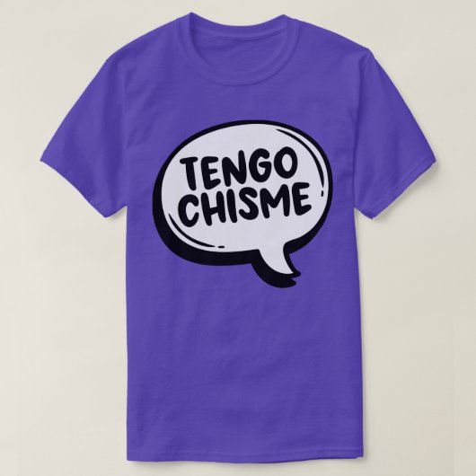 Tengo Chisme T-Shirt (Design vorne)