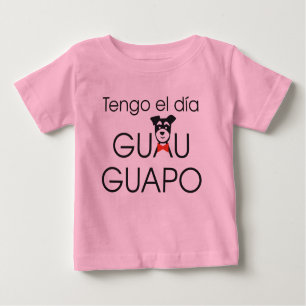 Tengo el día Guau - Guapo Baby T-shirt