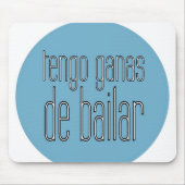 Tengo Ganas De Bailar - mousepad (Vorne)