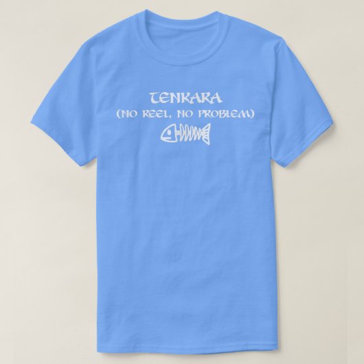 Tenkara No Reel No Problem Shirt Funny Fly Fishing (Design vorne)