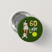 Tennis 60. Geburtstag für Frauenspieler Button (Vorne & Hinten)