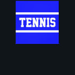 TENNIS Athletic Bright Blue White Stripes Leinwanddruck<br><div class="desc">This sporty design features athletic TENNIS text inside white racing stripes against bright blue background.  The text and colors can be personalized.</div>