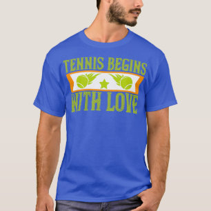 Tennis beginnt mit Liebe T-Shirt