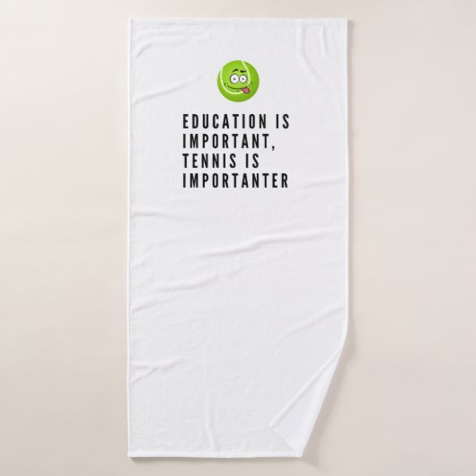 Tennis Bildung ist wichtig, Tennis aber mehr Badehandtuch (Badehandtuch)