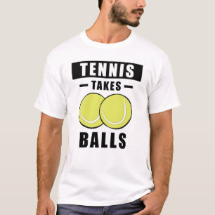 Tennis braucht Bälle - Lustig T-Shirt
