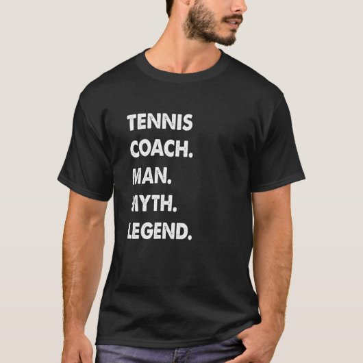 Tennis Coach Man Myth Legend T-Shirt (Vorderseite)