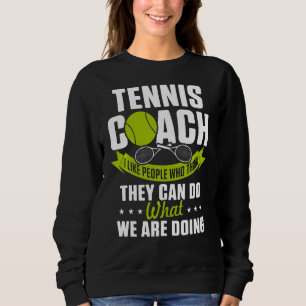 Tennis Coach Spieler härtesten Job Team Instructor Sweatshirt