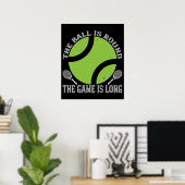 Tennis - Der Ball ist lang Poster (Heimbüro)