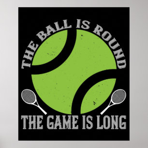 Tennis - Der Ball ist rund, Spiel ist lang Poster