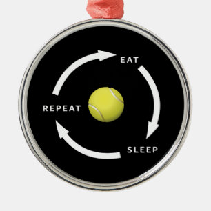 Tennis Eat Sleep Repeat Sports Fan Saying Ornament Aus Metall