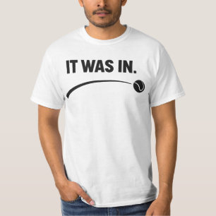 Tennis - Es war drin! Lustiger weißer Tennis T-Shirt