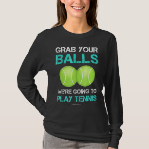 Tennis Grab deinen Balls Tennis Player T-Shirt