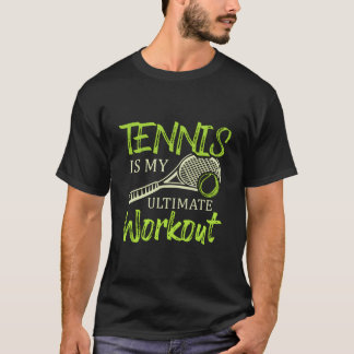 Tennis ist mein ultimatives Workout-Schlägersport  T-Shirt