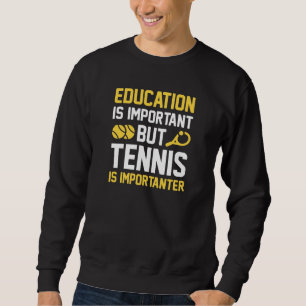 Tennis ist wichtig sweatshirt