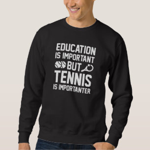 Tennis ist wichtig sweatshirt