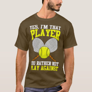 Tennis Ja, der Spieler, den du spielst, statt Agai T-Shirt