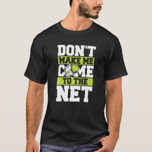 Tennis Komm nicht zum Netz  T-Shirt