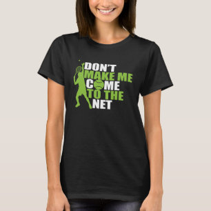 Tennis lässt mich nicht ins Netz kommen T-Shirt