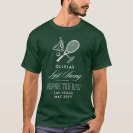 Tennis Last Swing Before The Ring Bachelorette T-Shirt