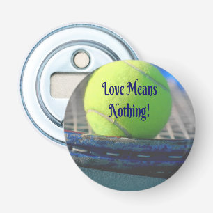Tennis Liebe bedeutet nichts! Motivierend Funny Flaschenöffner