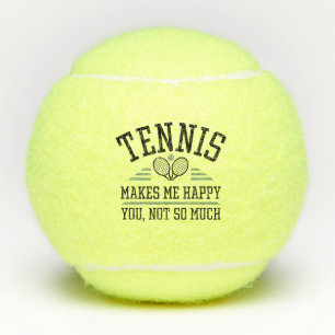 Tennis macht mich glücklich, dich nicht so sehr tennisbälle
