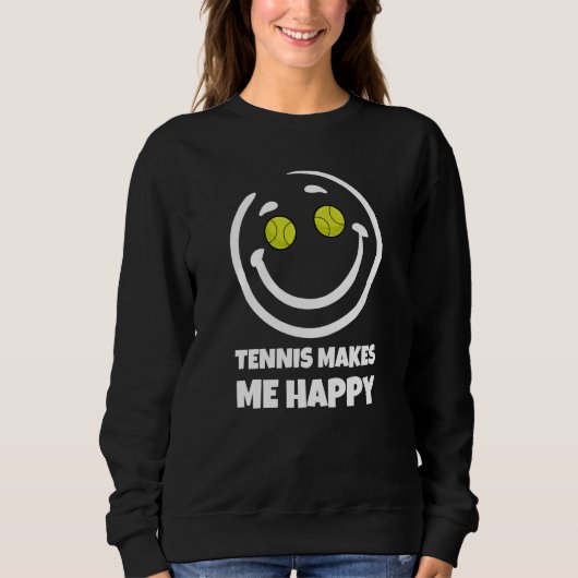 Tennis Makes Me Happy Sweatshirt (Vorderseite)