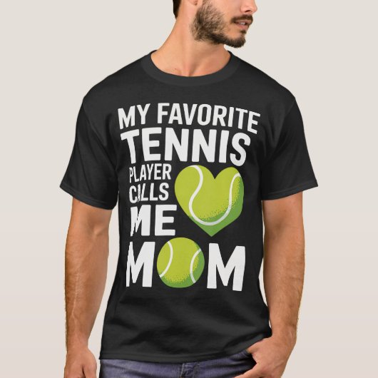 Tennis Mom My Favorite Tennis Player Calls Me Mom T-Shirt (Vorderseite)