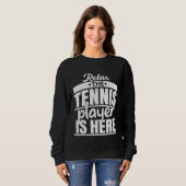 Tennis Player Is Here Sports Expert Coach Graphic Sweatshirt (Vorne ganz)