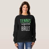 Tennis requires Balls  Tennis Sweatshirt (Vorne ganz)