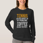 Tennis Solves My Problems Coffee   Player Mom Coac T-Shirt (Vorderseite)