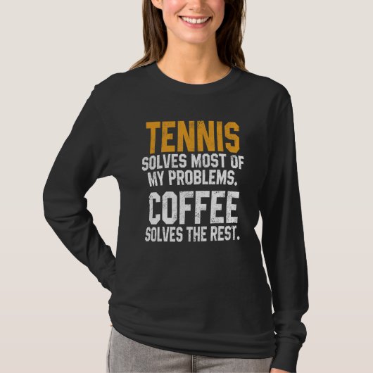 Tennis Solves My Problems Coffee   Player Mom Coac T-Shirt (Vorderseite)