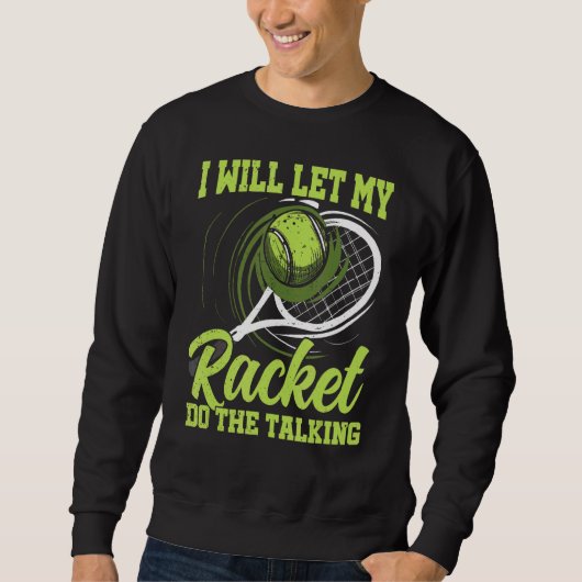 Tennis Sprichwort Tennis Player Sweatshirt (Vorderseite)