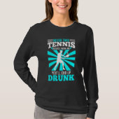 Tennis Sprichwort Tennis Tennis Racket Tennis Play T-Shirt (Vorderseite)